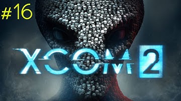 XCOM2. #16. Полное прохождение (Без комментариев)