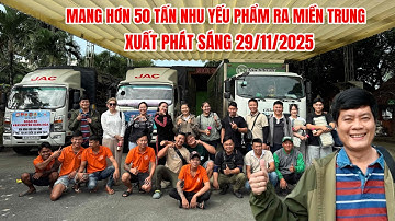 Đoàn Khương Dừa xuất phát miền Trung mang hơn 50 tấn hàng chia sẻ khó khăn với bà con bị bão lụt