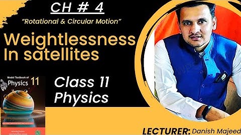 Weightlessness In Satellite Class 11 Physics||Rotational and Circular Motion||By Danish Majeed