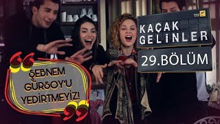 Kaçak Gelinler 29 Bölüm - Şebnem Gürsoy 1 Numara