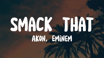 Akon - Smack That, ft. Eminem (lyrics)