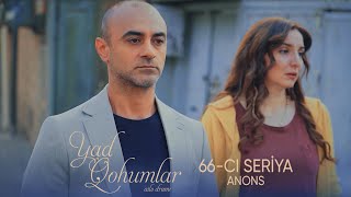 Yad Qohumlar 66-Cı Seriya Anons