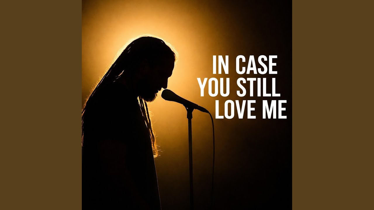 In Case You Still Love Me