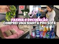 FAXINEI E DECOREI O MEU LAR/ COMPREI UMA MANTA PRO MEU SOFÁ 💕