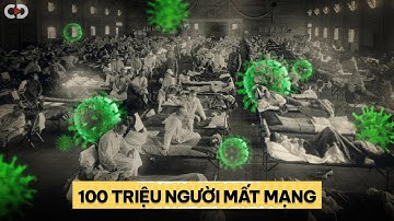 CÚM TÂY BAN NHA : ĐẠI DỊCH KINH HOÀNG NHẤT THẾ KỶ 20