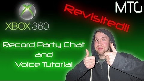 Xbox 360 Tutorial - Record Party Chat and Voice (Revisited!)