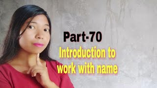 Part-70,Introduction to work with name,Translation E,H,G,A,