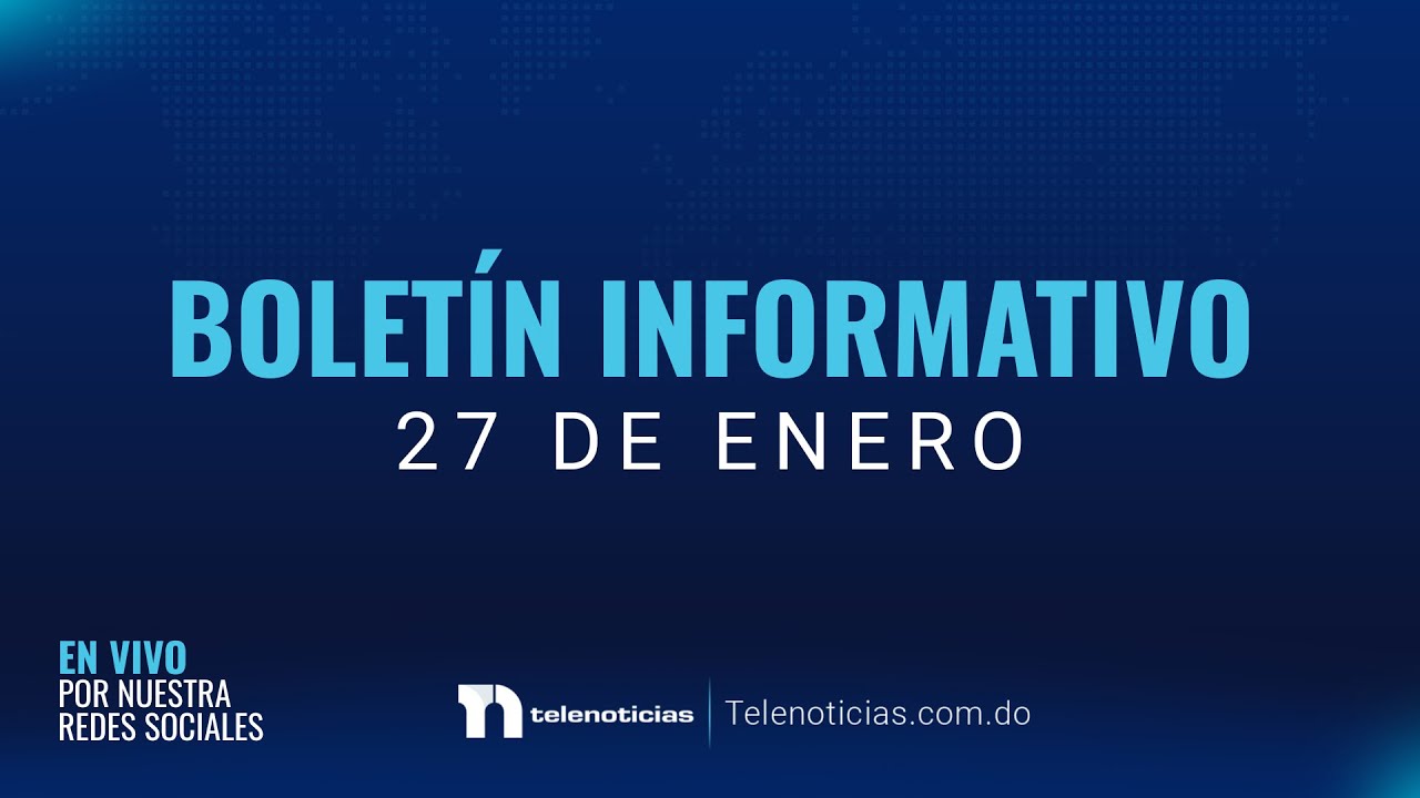 #ENVIVO | Boletín Informativo de Telenoticias con Eveling Belliard 27/01/2026