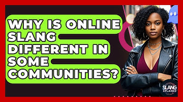 Why Is Online Slang Different In Some Communities? - SlangXplained
