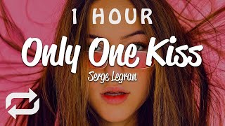 [1 HOUR 🕐 ] Serge Legran - Only One Kiss (Lyrics)