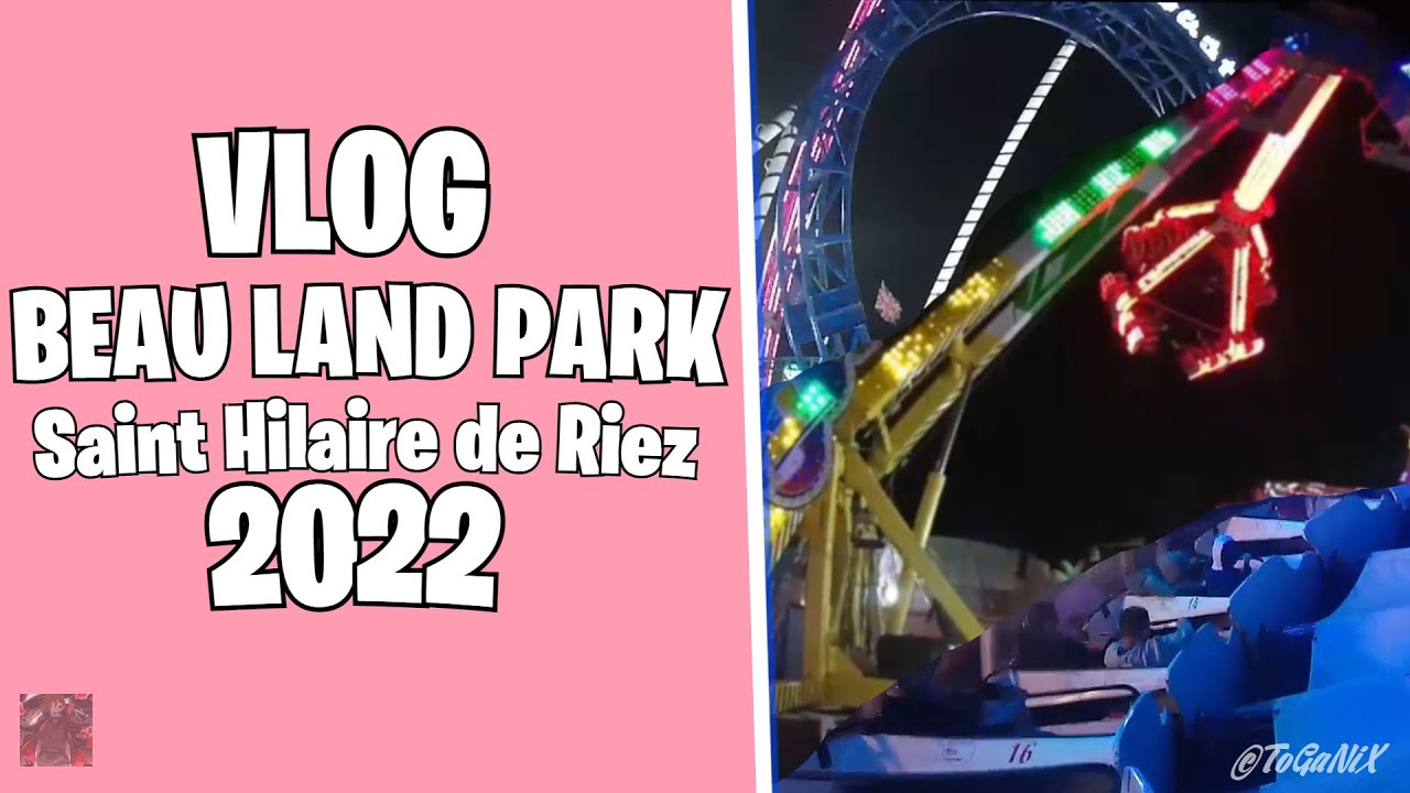 *VLOG* - Beau Land Park 2022 - Saint Hilaire de Riez - ToGaNiX - YouTube