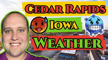 What is the Weather Like in Cedar Rapids, Iowa?