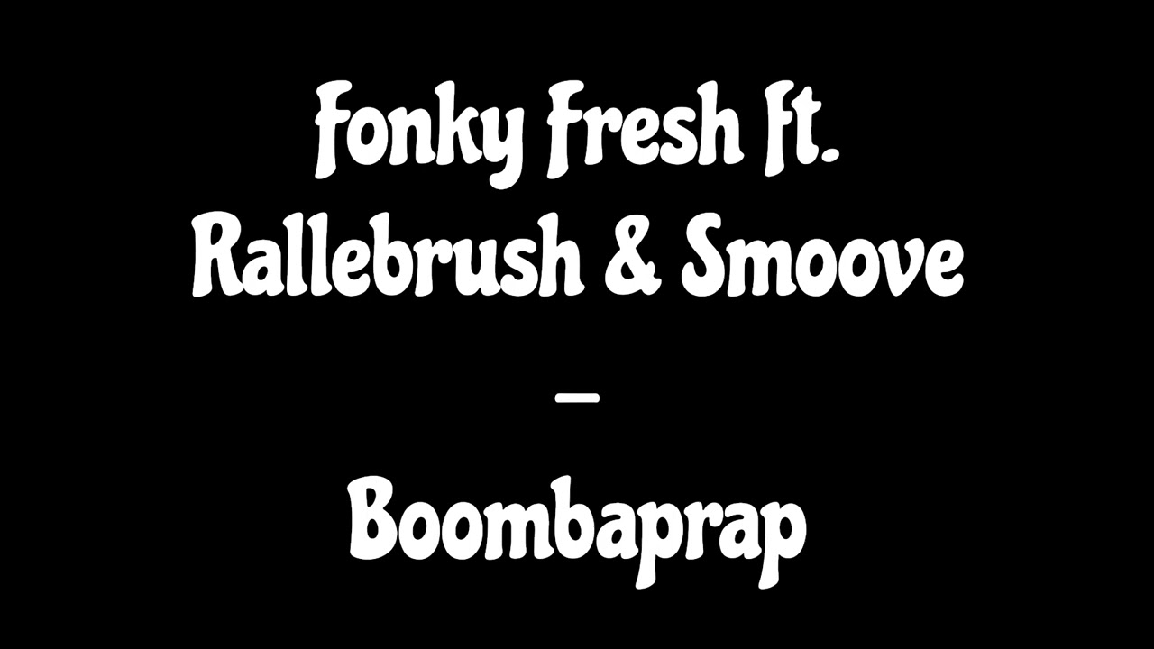 Watch Fonky Fresh ft. Rallebrush & Smoove - Boombaprap on YouTube Watch Fonky Fresh ft. Rallebrush & Smoove - Boombaprap on YouTube