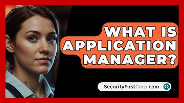 What Is Application Manager? - SecurityFirstCorp.com