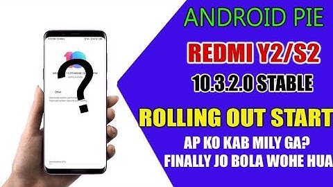 REDMI Y2/S2 ANDROID PIE UPDATE MIUI 10 3.2.0 STABLE ROLLING OUT START