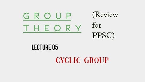 Lec. 05, Cyclic Group (for PPSC) | Suppose Math with Akhtar Abbas