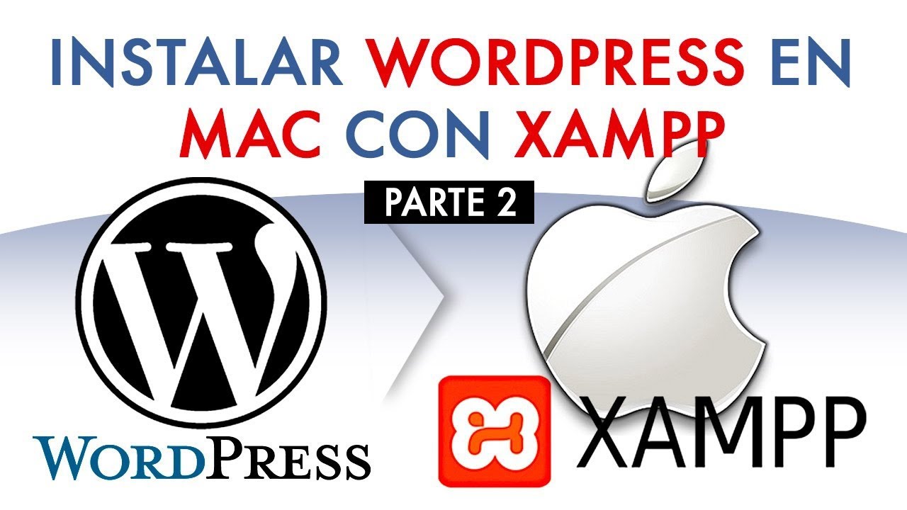 Cómo utilizar Xampp para instalar WordPress en Mac | Parte 2