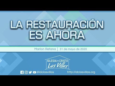 2020-05-31 "LA RESTAURACIÓN ES AHORA" – Marlon Retana