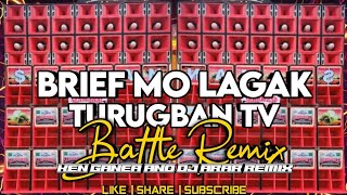 Brief Mo Lagak Turugban Tv New Battle Remix - Ken Ganea And Dj Ar-Ar Remix