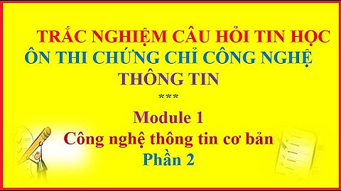 Hiểu biết về CNTT cơ bản || Module 1 phần 2