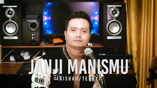 JANJI MANISMU (Aishah/Terry) - Andrey Arief (COVER)