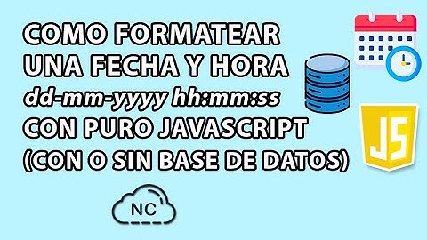 COMO FORMATEAR UNA FECHA Y HORA EN JAVASCRIPT