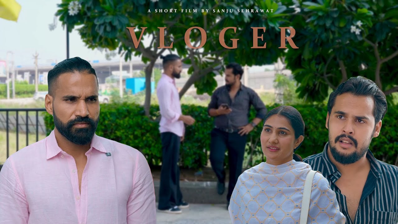 Vloger | Sanju Sehrawat 2.0 | Short Film
