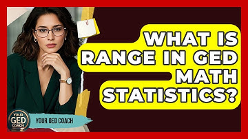 What Is Range In GED Math Statistics? - Your GED Coach