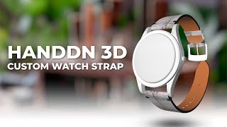 Introduction HANDDN 3D Custom Watch Strap
