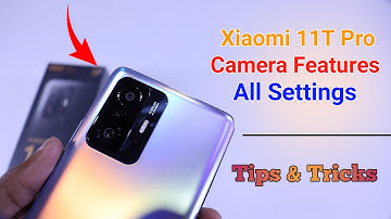 Xiaomi 11T Pro Camera Settings | Features | Hidden Tips & Tricks