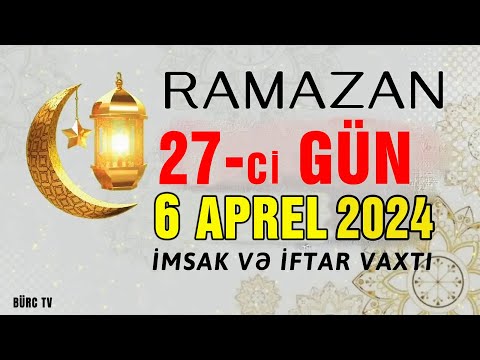 Ramazan ayının 27-ci günün duası - 6 APREL İmsak və iftar vaxtları