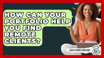 How Can Your Portfolio Help You Find Remote Clients? - Guide To Work From Home