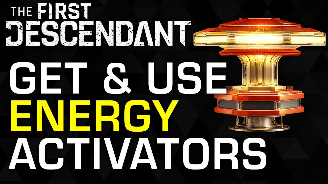 How to get and use Energy Activators in The First