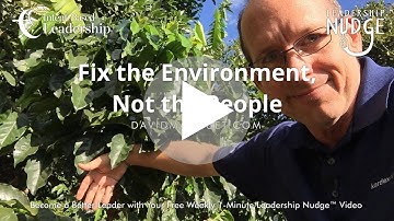 Leadership Nudge 168 - Fix the Environment Not the People