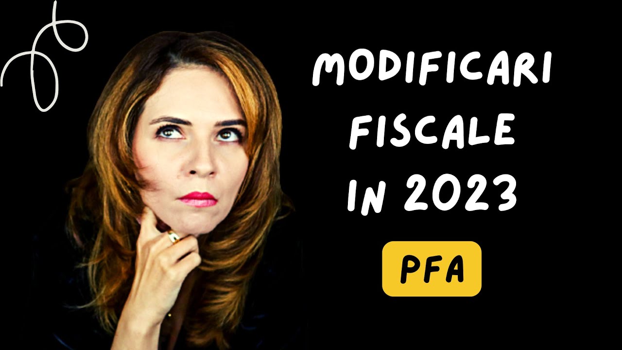 MODIFICARI FISCALE PFA 2023
