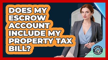 Does My Escrow Account Include My Property Tax Bill? - Property Taxes Uncovered