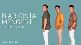 3 Composers - Biar Cinta Mengerti (Lirik)