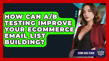 How Can A/B Testing Improve Your eCommerce Email List Building? - Ecom SaaS Stack