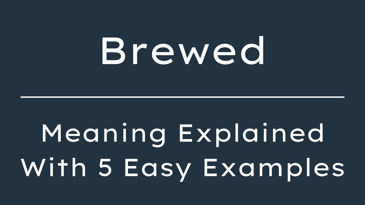 Brewed Meaning | What Does Brewed Mean? | Define Brewed, Pronunciation & Synonyms