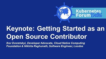 Keynote: Getting Started as an Open Source Contributor - Ihor Dvoretskyi & Nikhita Raghunath