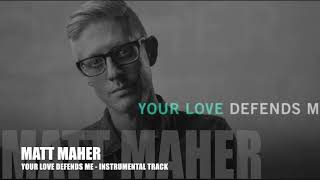 Matt Maher - Your Love Defends Me - Instrumental Track chords