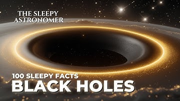 Fall Asleep to Black Holes: The Most Relaxing Facts About Where The Universe Ends