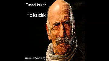 Tuncel Kurtiz   Haksızlık