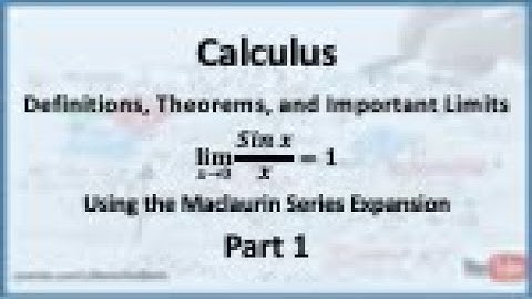 Calculus - Limits: An Important Limit (Sin x/x) Using the Maclaurin Series - Part 1