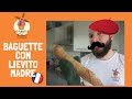 Come fare delle BAGUETTE con LIEVITO MADRE  a casa vostra. NON ANDRETE PIÙ DAL PANETTIERE! GARANTITO