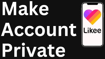 How to Make Your Likee Account Private