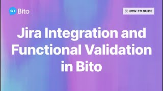 Jira Integration and Functional Validation in Bito | AI Code Reviews with Bito