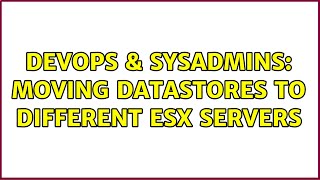 DevOps & SysAdmins: Moving Datastores to different ESX servers (2 Solutions!!) Net Worth
