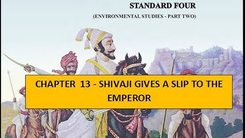 Std 4 EVS Part 2 - Chapter 13: Shivaji Gives A Slip To The Emperor