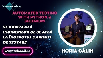 Horia Călin - Prezentare Automated Testing with Python & Selenium Telecom Academy